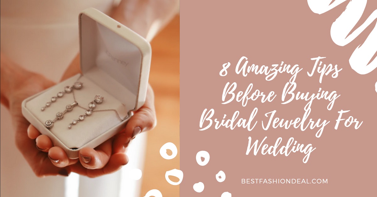 Bridal Jewelry For the Wedding: 8 Amazing Tips Before Buying