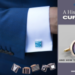 A History Of The Cufflink and How to Choose and Wear It