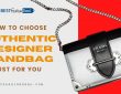 How To Choose Authentic Designer Handbag Just For You