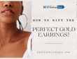 How to Gift The Perfect Gold Earrings