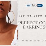 How to Gift The Perfect Gold Earrings