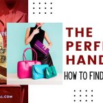 The Perfect Handbag – How to Find It in 4 Ways!