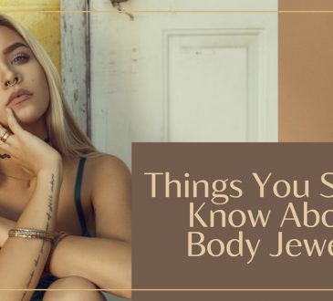 Things You Should Know About Body Jewelry