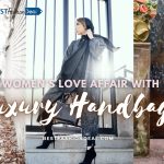 Women's Love Affair With Luxury Handbags - Best Fashion Deal