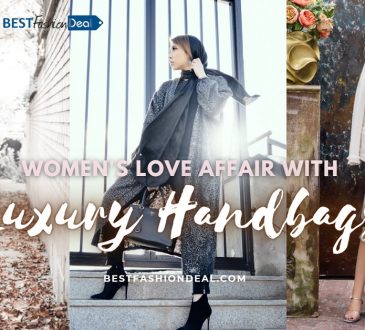 Women's Love Affair With Luxury Handbags - Best Fashion Deal