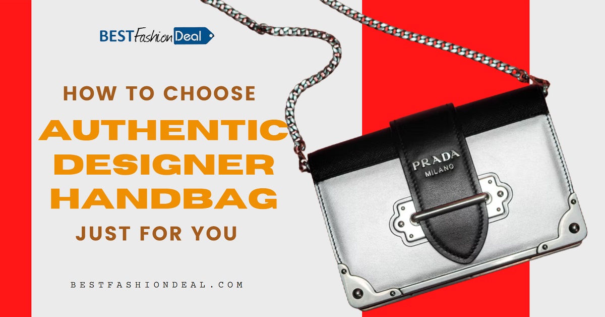 How To Choose Authentic Designer Handbag Just For You