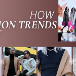 Things About How Fashion Trends Start and Why You Should Know About it