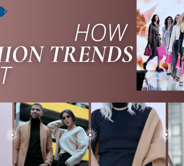 Things About How Fashion Trends Start and Why You Should Know About it
